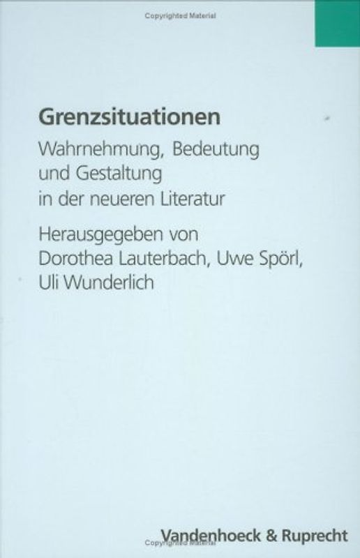 Grenzsituationen. Wahrnehmung, Bedeutung und Gestaltung in der neueren Literatur
