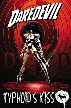 Daredevil: Typhoid's Kiss - Marvel Comics