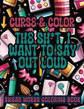 Cross and Color The Shi*t I Want to say Out Loud