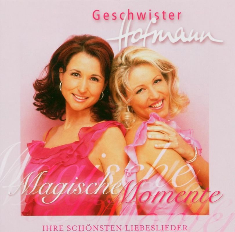 Geschwister Hofmann - Magische Momente-Ihre Schönsten Liebeslieder