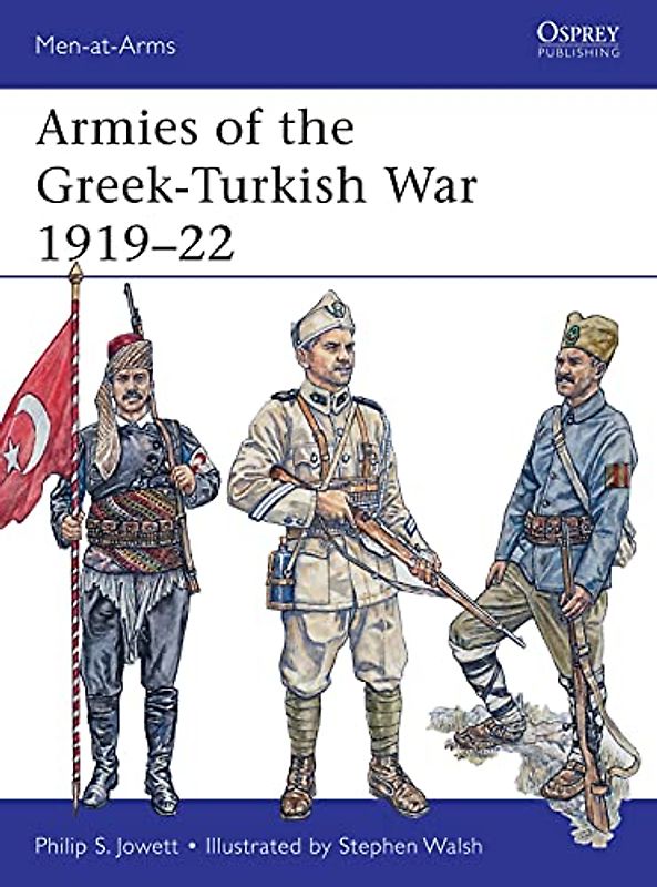 Armies of the Greek-Turkish War 1919-22 (Men-at-Arms, Band 501) - Jowett, Philip
