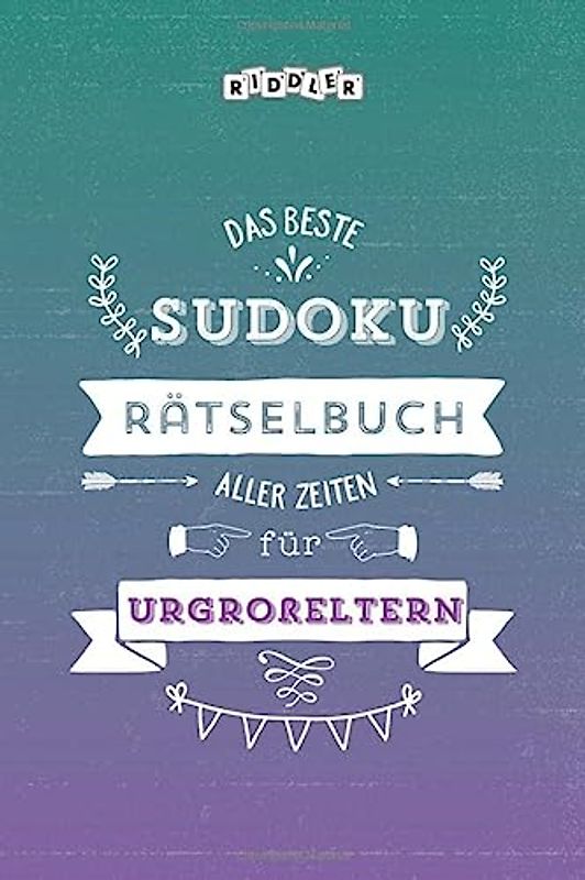 Das beste Sudoku Rätselbuch aller Zeiten für Urgroßeltern