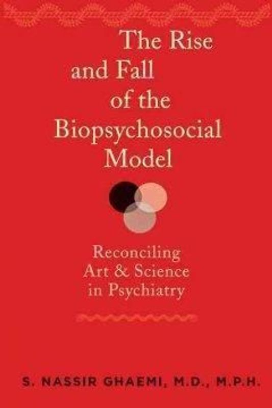 The Rise and Fall of the Biopsychosocial Model
