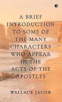 A brief introduction to some of the many characters who appear in The Acts of The Apostles