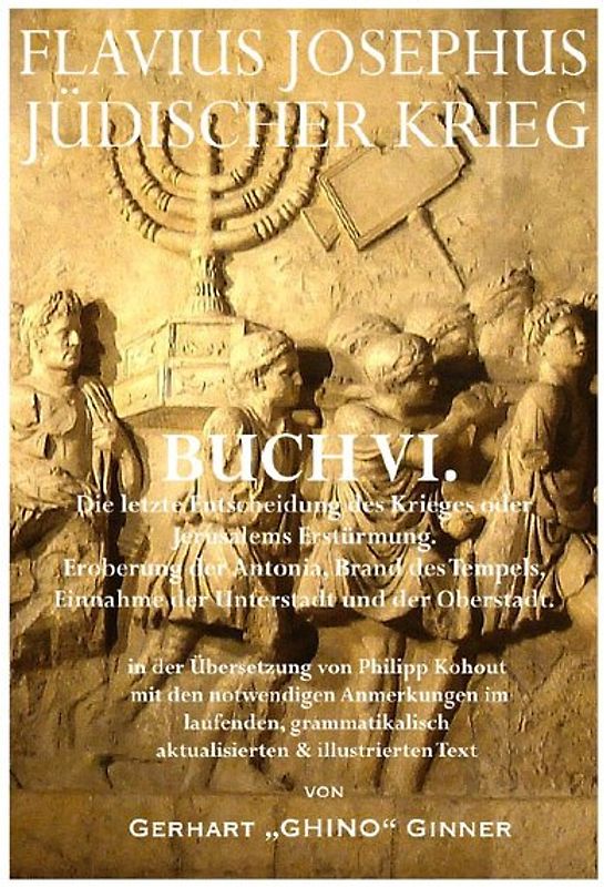 Flavius Josephus' Jüdischer Krieg / FLAVIUS JOSEPHUS JÜDISCHER KRIEG, VI. Buch