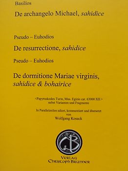 Basilios, De archangelo Michael, sahidice Pseudo - Euhodios De resurrectione, sahidice Pseudo - Euhodios De dormitione Mariae virginis, sahidice & bohairice