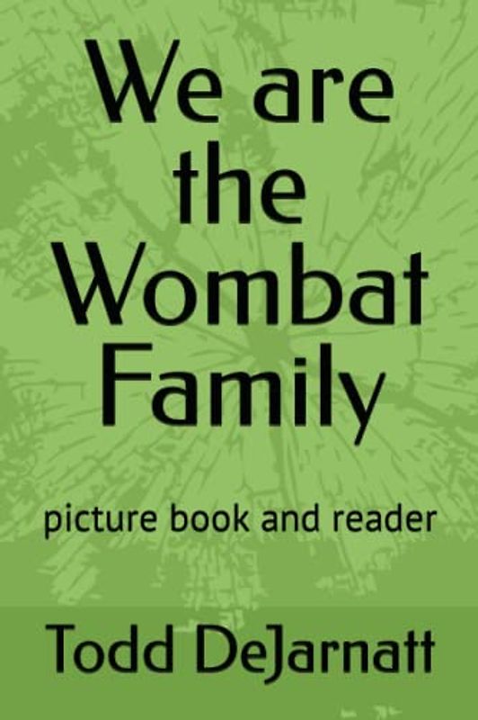 We are the Wombat Family: picture book and reader (Animals - Counting,Activity, Reference)