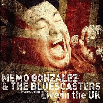 Memo Gonzalez & The Bluescasters - Live in the UK
