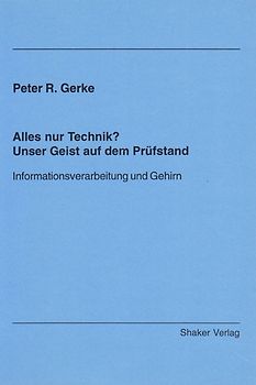 Alles nur Technik? Unser Geist auf dem Prüfstand