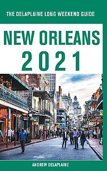 New Orleans - The Delaplaine 2021 Long Weekend Guide