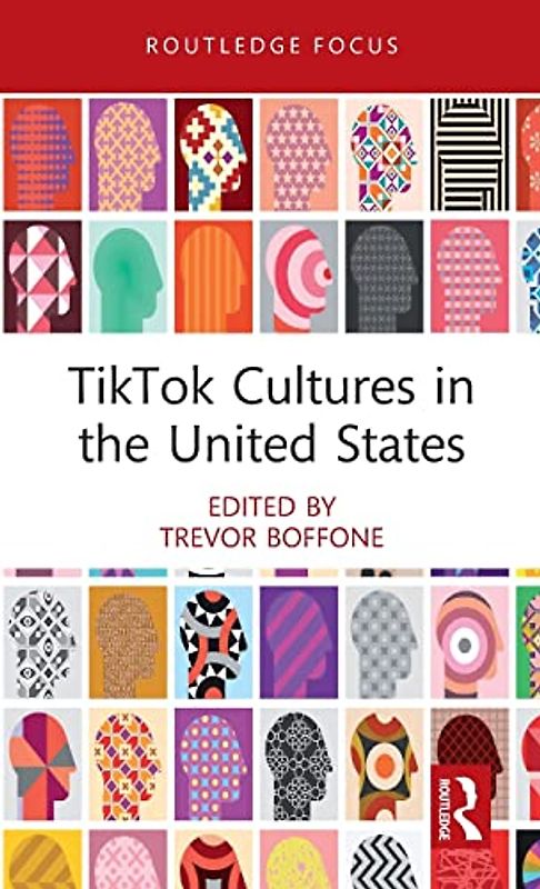 TikTok Cultures in the United States (Routledge Focus on Digital Media and Culture)