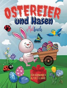 Ostereier und Hasen: Malbuch für Kleinkinder von 2-5 Jahren | Ostergeschenk für Mädchen und Jungen