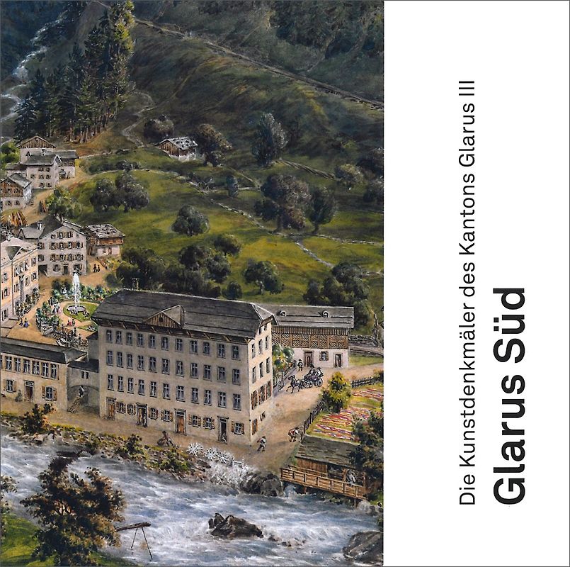 Die Kunstdenkmäler des Kantons Glarus III. Glarus Süd