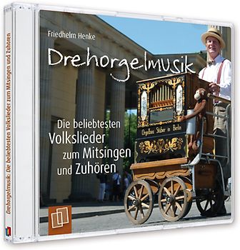 Drehorgelmusik: Die beliebtesten Volkslieder zum Mitsingen und Zuhören