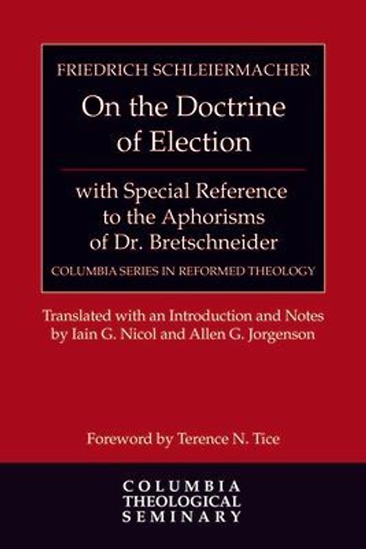 On the Doctrine of Election, with Special Reference to the Aphorisms of Dr. Bretschneider