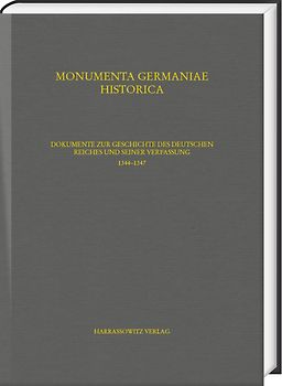 Dokumente zur Geschichte des Deutschen Reiches und seiner Verfassung. (1344–1347)