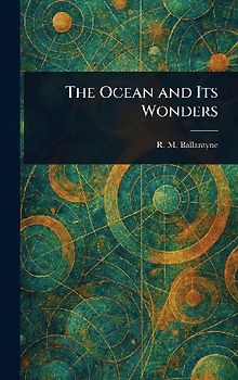 The Ocean and Its Wonders