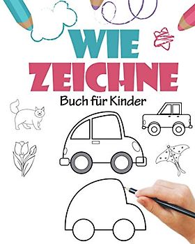 wie zeichne Buch für Kinder: wie zeichne Buch für Kinder: Kinder wie zeichne Bücher für Kinder 7-10, wie zeichne eine Blume, tutorial zeichne Dinge, Lerne Katze zu zeichnen, " 8 x 10 Zoll