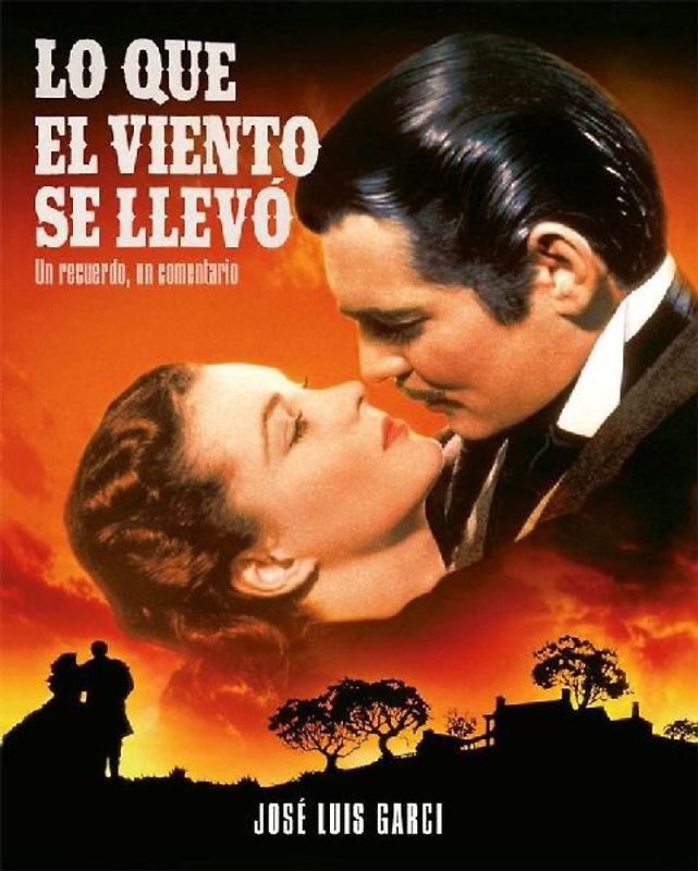 Lo que el viento se llevó : un recuerdo, un comentario