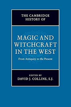 The Cambridge History of Magic and Witchcraft in the West