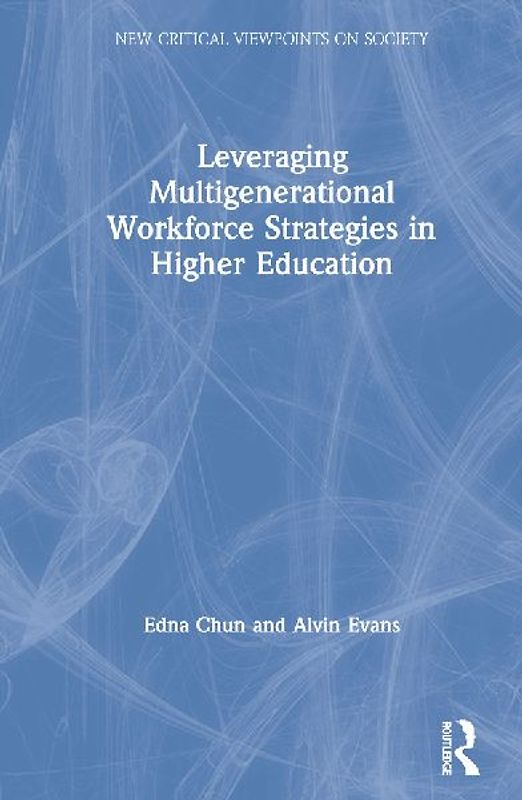 Leveraging Multigenerational Workforce Strategies in Higher Education