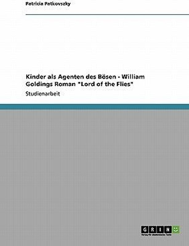 Kinder als Agenten des Bösen - William Goldings Roman "Lord of the Flies"