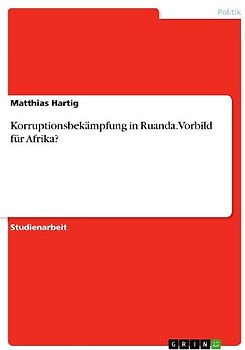 Korruptionsbekämpfung in Ruanda. Vorbild für Afrika?