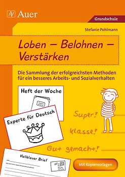 Loben - Belohnen - Verstärken. Die Sammlung der erfolgreichsten Methoden für ein besseres Arbeits- und Sozialverhalten (1. bis 4. Klasse)