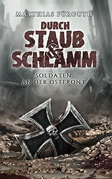 Durch Staub und Schlamm: Soldaten an der Ostfront