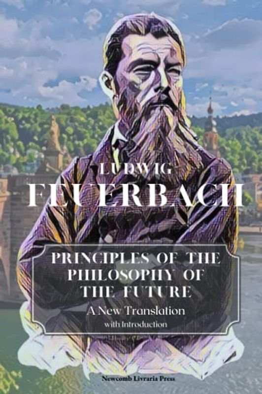 Principles of the Philosophy of the Future: A New Translation