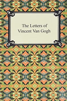 The Letters of Vincent Van Gogh