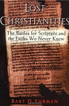Lost Christianities: The Battles for Scripture and the Faith We Never Knew