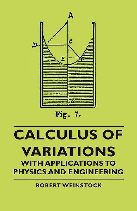 Calculus of Variations - With Applications to Physics and Engineering