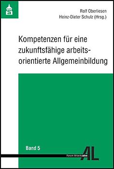 Kompetenzen für eine zukunftsfähige arbeitsorientierte Allgemeinbildung
