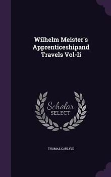 Wilhelm Meister's Apprenticeshipand Travels Vol-Ii