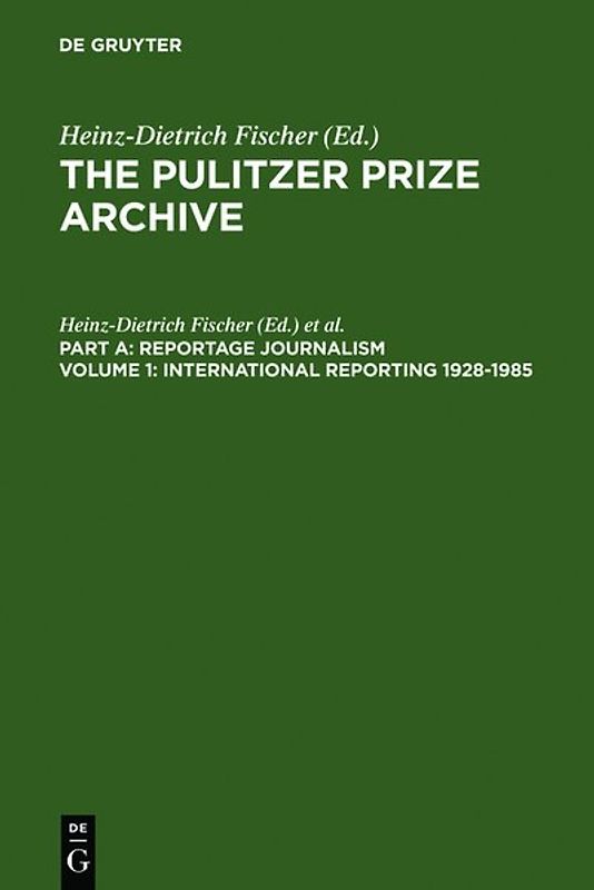 The Pulitzer Prize Archive. Reportage Journalism / International Reporting 1928-1985