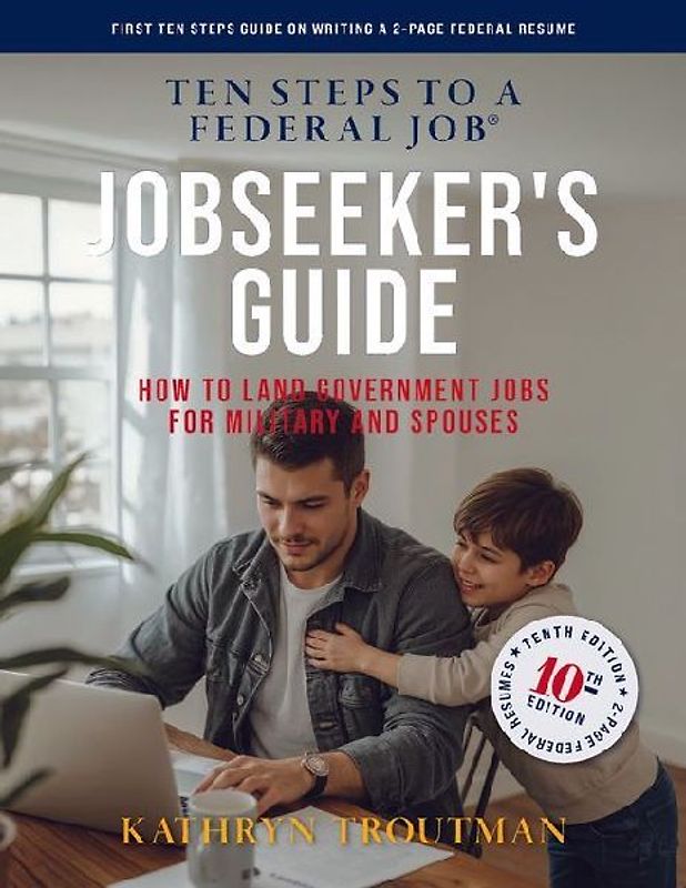 Jobseeker's Guide, 10th Edition, Ten Steps to a Federal Job