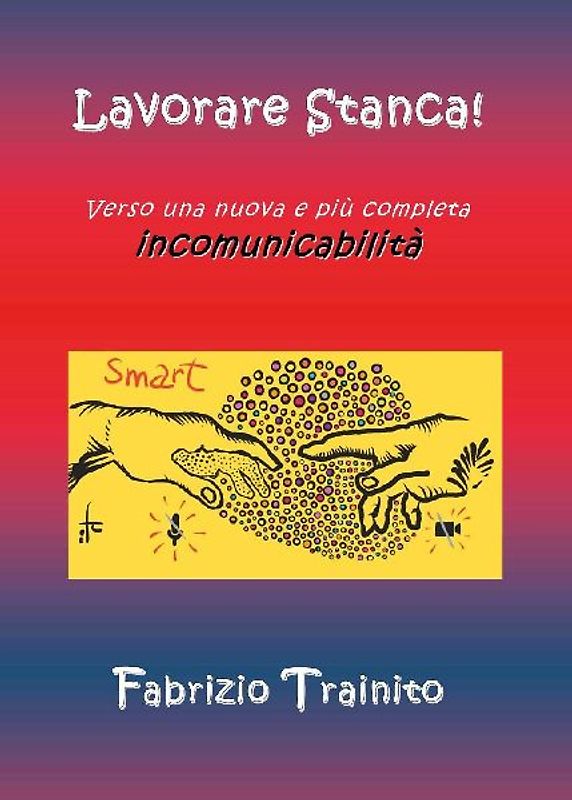 Lavorare stanca! Verso una nuova e più completa incomunicabilità