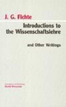 Introductions to the Wissenschaftslehre and Other Writings (1797-1800)