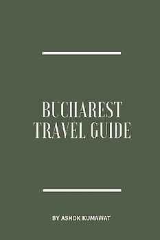 Bucharest Travel Guide
