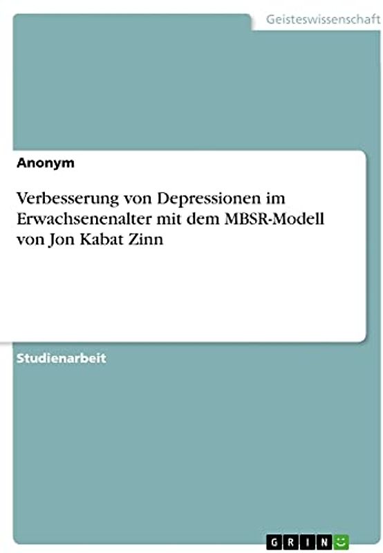 Verbesserung von Depressionen im Erwachsenenalter mit dem MBSR-Modell von Jon Kabat Zinn