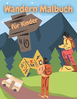 Wandern Malbuch für Kinder: Malvorlagen zur Feier der Natur, des Sommers und der freien Natur, Glückliches Camping-Abenteuer-Malbuch