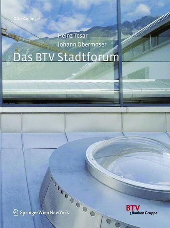 Heinz Tesar / Johann Obermoser. Das BTV Stadtforum