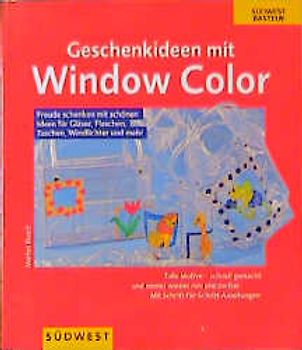 Geschenkideen mit Window Color. Freude schenken mit Schönem und Sinnvollem für Fenster, Flaschen, Windlichter und mehr