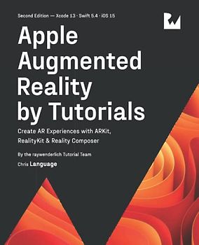 Apple Augmented Reality by Tutorials (Second Edition): Create AR Experiences with ARKit, RealityKit & Reality Composer