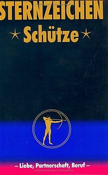 Schütze. Horoskope-Bücher: Liebe - Partnerschaft - Beruf