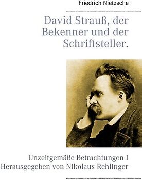 David Strauß, der Bekenner und der Schriftsteller.
