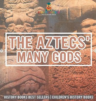 The Aztecs' Many Gods - History Books Best Sellers | Children's History Books
