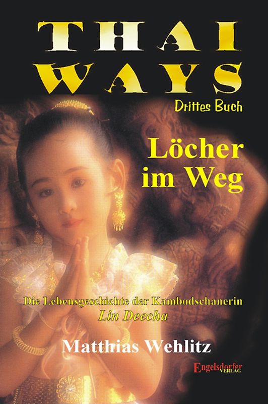 Thai Ways - Drittes Buch - Die Lebensgeschichte der Kambodschanerin Lin Deecha