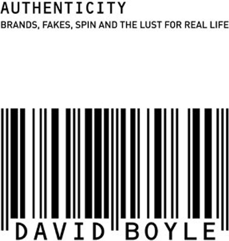 Authenticity: Brands, Fakes, Spin and the Lust for Real Life